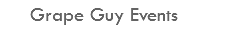 &nbsp;Grape Guy Events